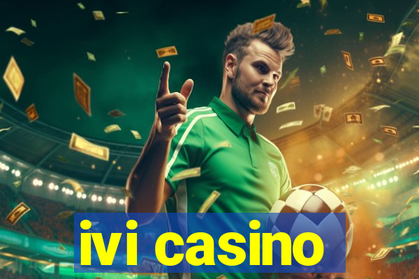 ivi casino