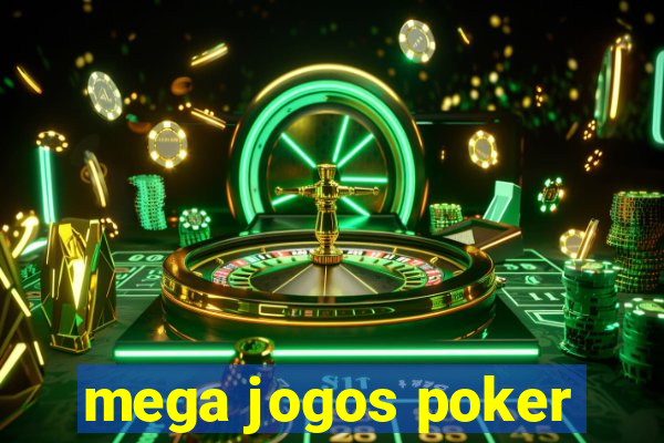 mega jogos poker