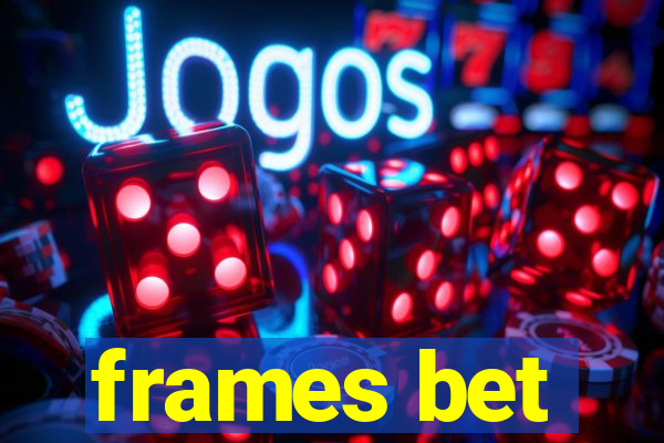 frames bet