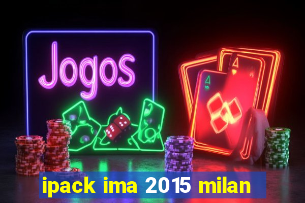 ipack ima 2015 milan