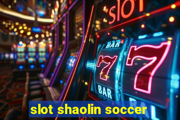 slot shaolin soccer