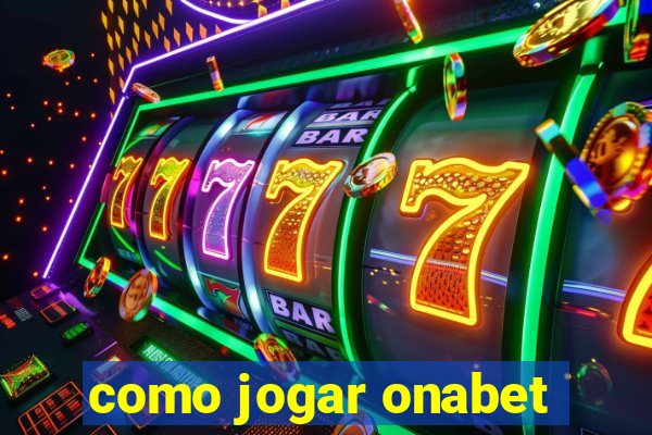 como jogar onabet