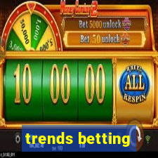 trends betting