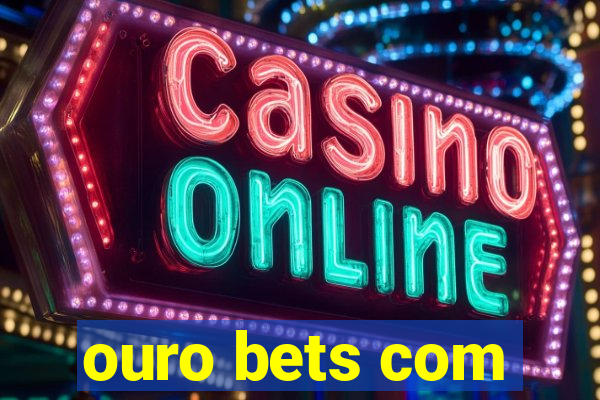 ouro bets com