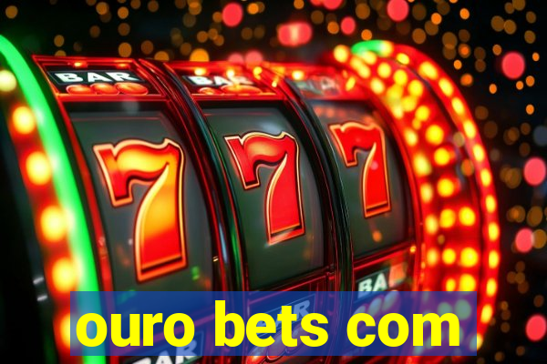 ouro bets com