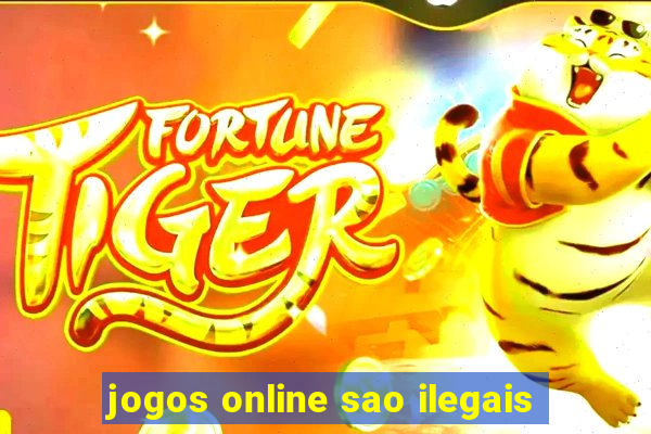 jogos online sao ilegais