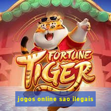 jogos online sao ilegais