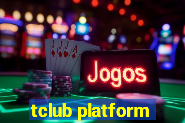 tclub platform