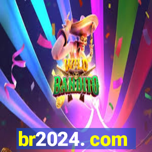 br2024. com