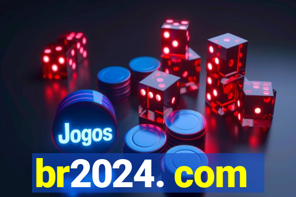 br2024. com