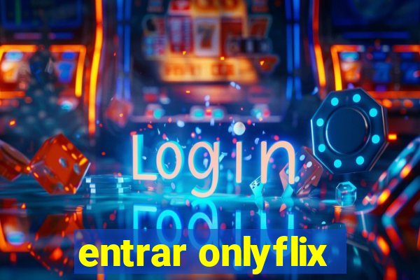 entrar onlyflix