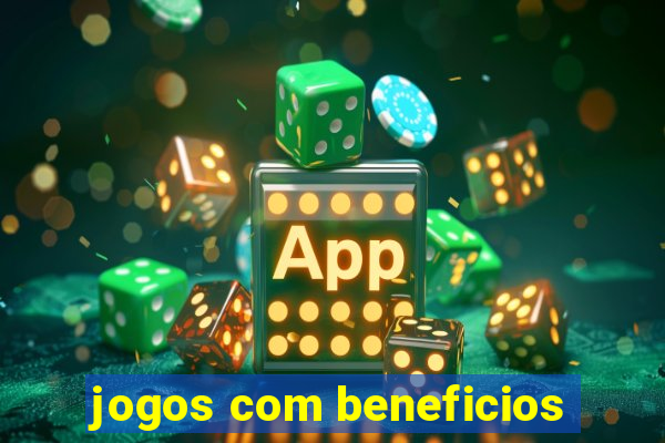 jogos com beneficios