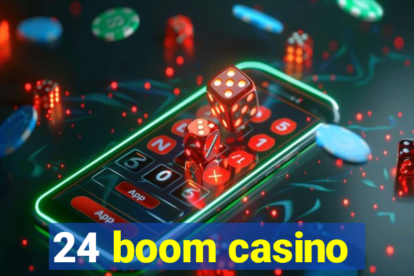 24 boom casino