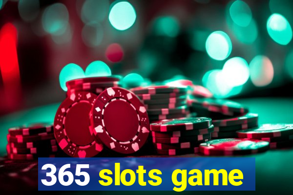 365 slots game