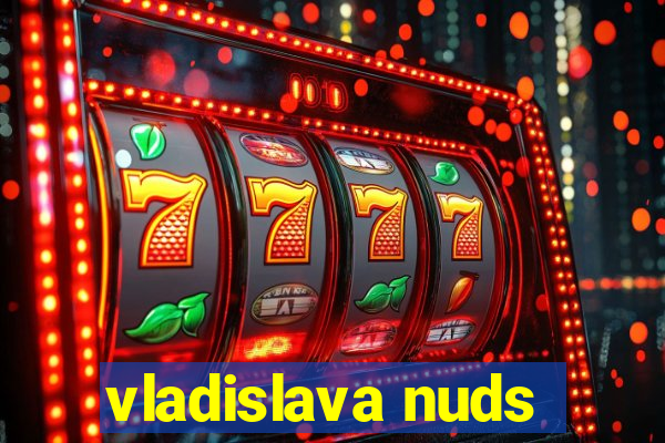 vladislava nuds