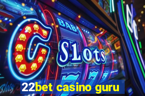 22bet casino guru