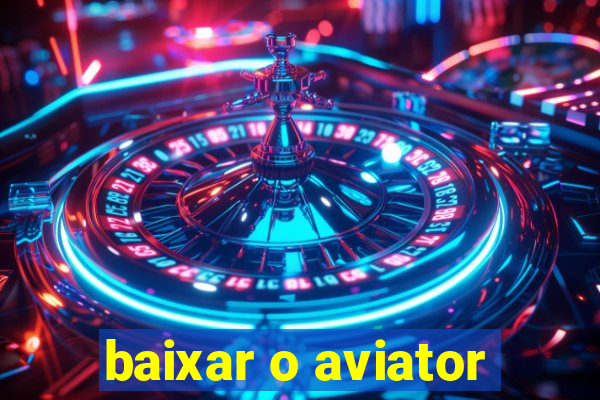 baixar o aviator