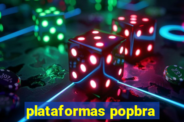 plataformas popbra