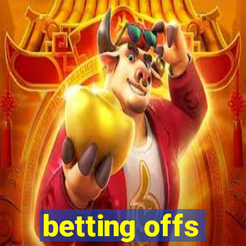 betting offs