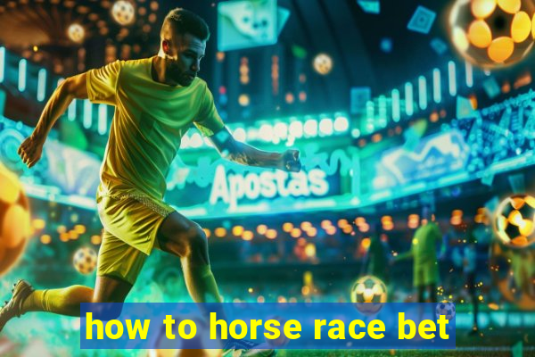 how to horse race bet