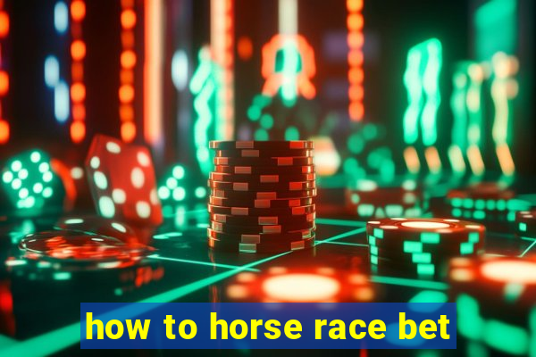 how to horse race bet