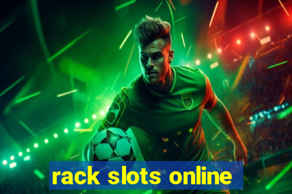 rack slots online