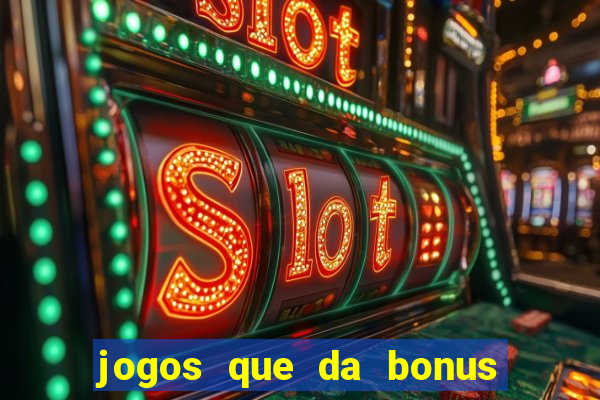 jogos que da bonus para jogar