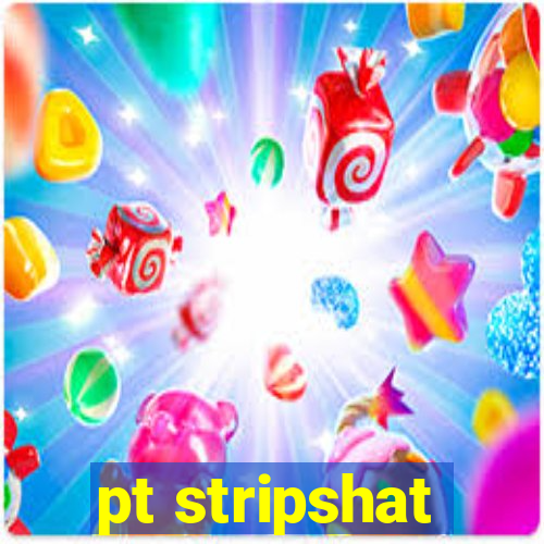 pt stripshat