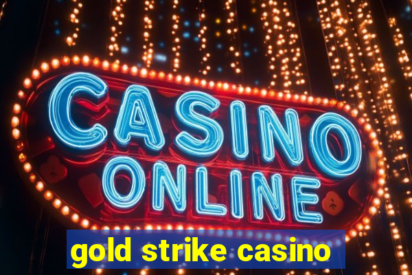 gold strike casino