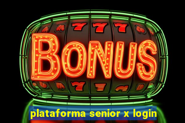 plataforma senior x login