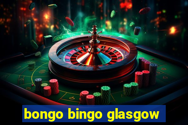 bongo bingo glasgow