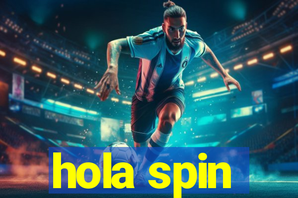 hola spin