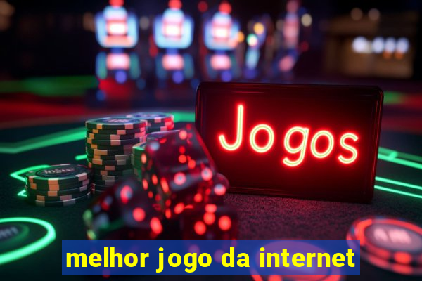 melhor jogo da internet