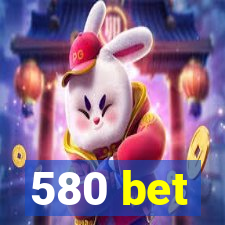 580 bet