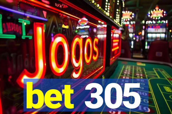 bet 305