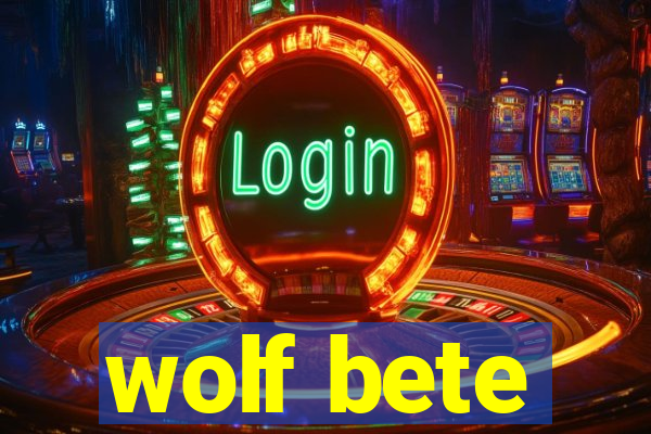 wolf bete