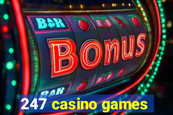 247 casino games