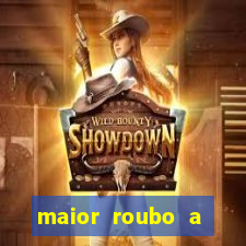 maior roubo a banco do brasil