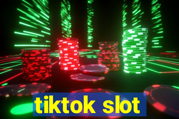 tiktok slot