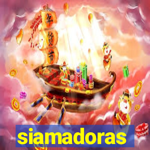 siamadoras