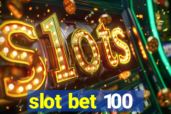 slot bet 100