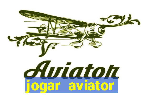 jogar aviator online gr谩tis