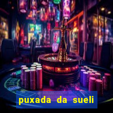 puxada da sueli jogo do bicho