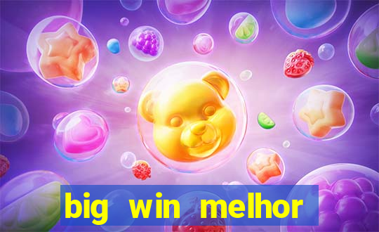 big win melhor horário para jogar