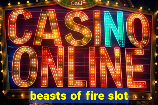 beasts of fire slot