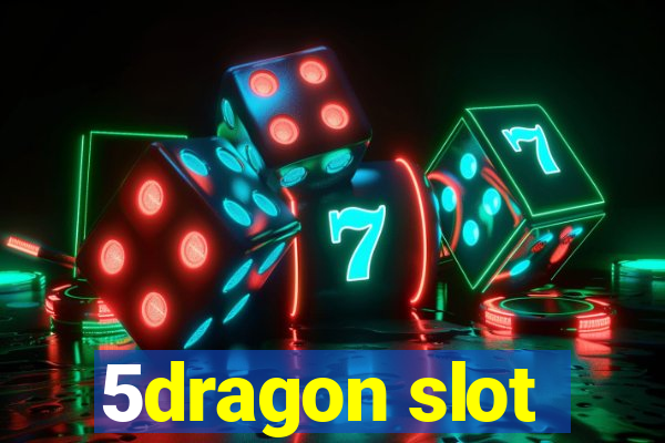 5dragon slot