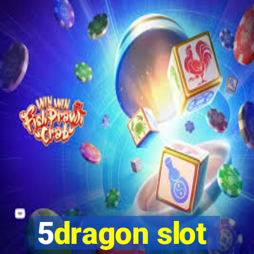 5dragon slot