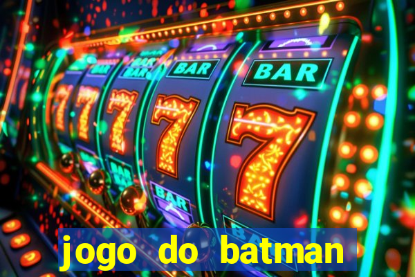 jogo do batman para celular