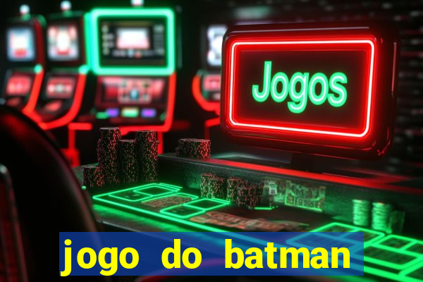 jogo do batman para celular