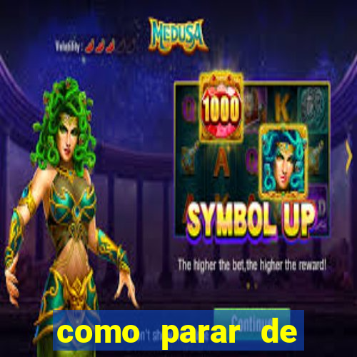 como parar de jogar cassino online